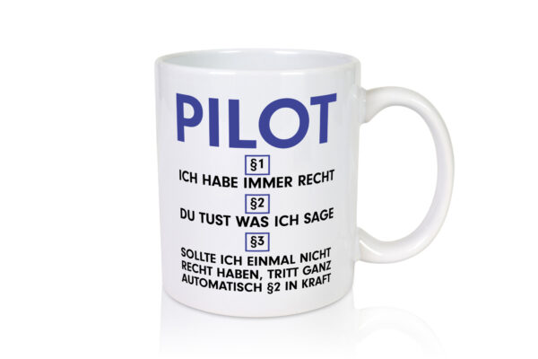 Ich habe immer Recht Pilot | Flugzeug | Piloten - Tasse Weiss - Kaffeetasse / Geschenk / Familie