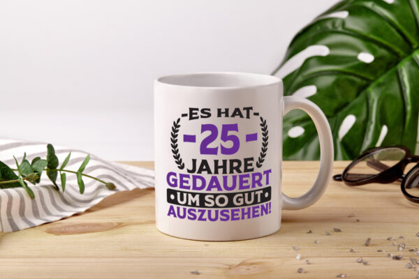 25 Jahre gedauert um so gut auszusehen | 25. Geburtstag - Tasse Weiss - Kaffeetasse / Geschenk / Familie