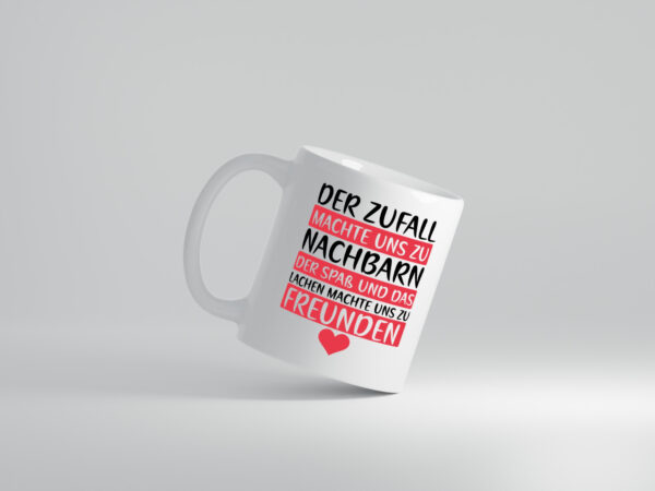 Zufall machte uns zu Nachbarn | Freunde | Nachbarschaft - Tasse Weiss - Kaffeetasse / Geschenk / Familie