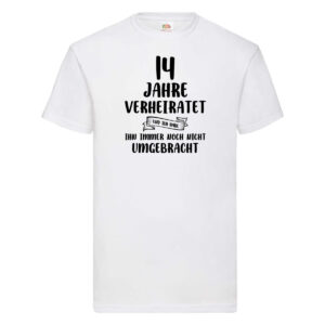 14 Jahre Verheiratet, immer noch am Leben! T-Shirt Weiß