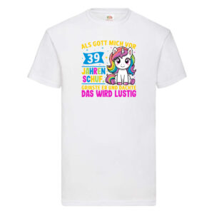 39. Geburtstag | Als Gott mich schuf | 40 Jahre T-Shirt Weiß