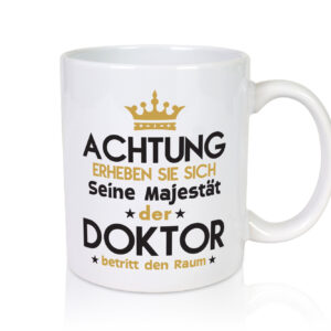 Seine Majestät Doktor | Doktorand | Doktortitel - Tasse Weiss - Kaffeetasse / Geschenk / Familie