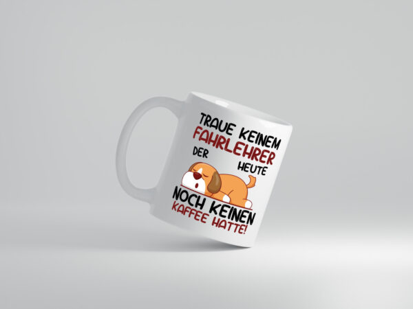 Traue keinem Fahrlehrer | Fahrschule - Tasse Weiss - Kaffeetasse / Geschenk / Familie