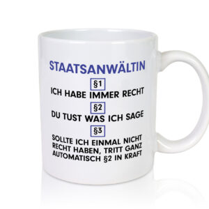 Ich habe immer Recht Staatsanwältin | Anwältin - Tasse Weiss - Kaffeetasse / Geschenk / Familie