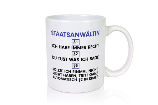 Ich habe immer Recht Staatsanwältin | Anwältin - Tasse Weiss - Kaffeetasse / Geschenk / Familie