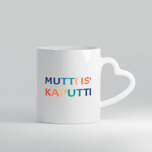 Mutti is kaputti | Mama ist kaputt | Muttertag - Herzhenkel Tasse - Kaffeetasse / Geschenk / Familie