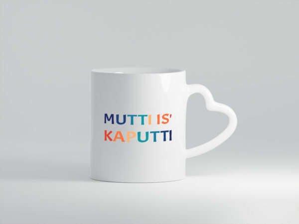 Mutti is kaputti | Mama ist kaputt | Muttertag - Herzhenkel Tasse - Kaffeetasse / Geschenk / Familie