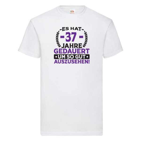 37 Jahre gedauert um so gut auszusehen | 37. Geburtstag T-Shirt Weiß