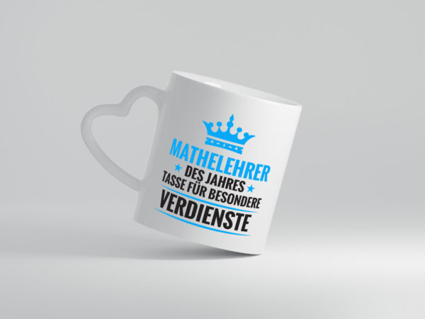 Besonderer Verdienst: Mathelehrer | Lehrer | Mathe - Herzhenkel Tasse - Kaffeetasse / Geschenk / Familie