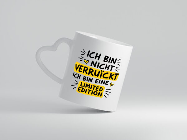 Bin nicht verrückt bin eine Limited Edition - Herzhenkel Tasse - Kaffeetasse / Geschenk / Familie