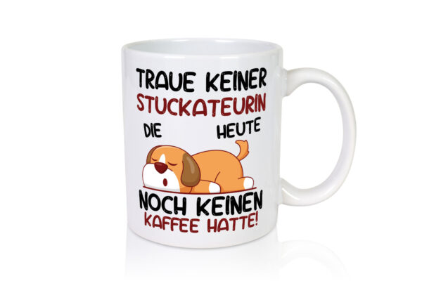 Traue keiner Stuckateurin | Innenausbau - Tasse Weiss - Kaffeetasse / Geschenk / Familie