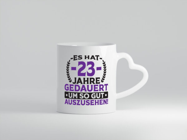 23 Jahre gedauert um so gut auszusehen | 23. Geburtstag - Herzhenkel Tasse - Kaffeetasse / Geschenk / Familie