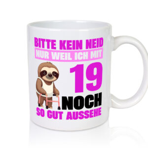 19. Geburtstag | Bitte kein neid | Faultier | 19 Jahre - Tasse Weiss - Kaffeetasse / Geschenk / Familie