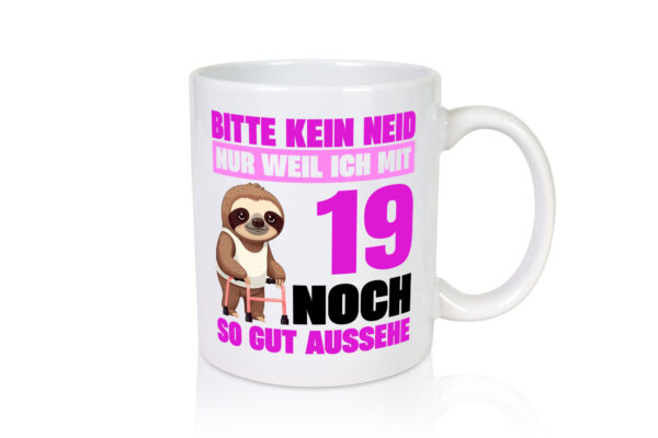 19. Geburtstag | Bitte kein neid | Faultier | 19 Jahre - Tasse Weiss - Kaffeetasse / Geschenk / Familie