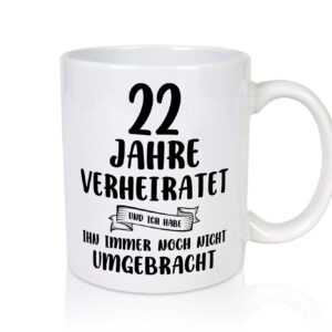 22 Jahre Verheiratet, immer noch am Leben! - Tasse Weiss - Kaffeetasse / Geschenk / Familie