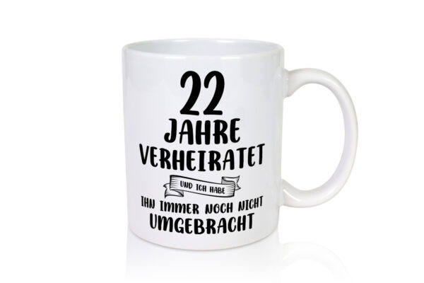 22 Jahre Verheiratet, immer noch am Leben! - Tasse Weiss - Kaffeetasse / Geschenk / Familie