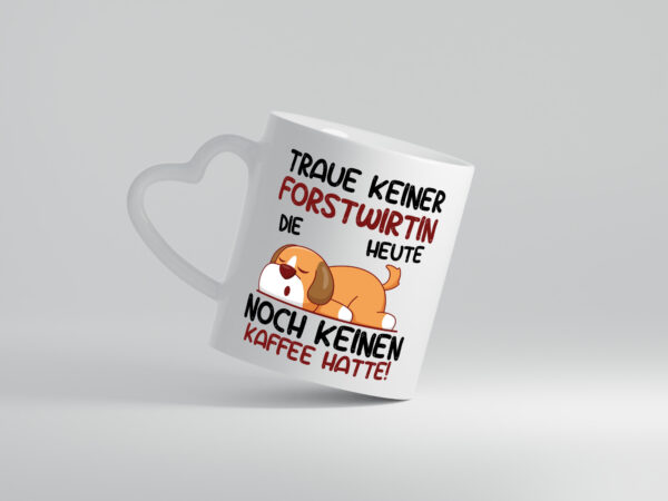 Traue keiner Forstwirtin | Forst Wirtin - Herzhenkel Tasse - Kaffeetasse / Geschenk / Familie