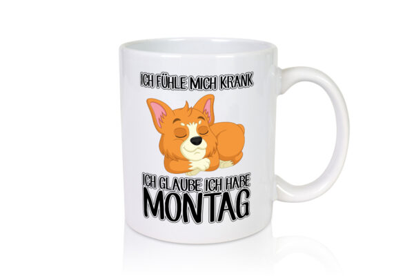 Ich habe Montag - Tasse Weiss - Kaffeetasse / Geschenk / Familie