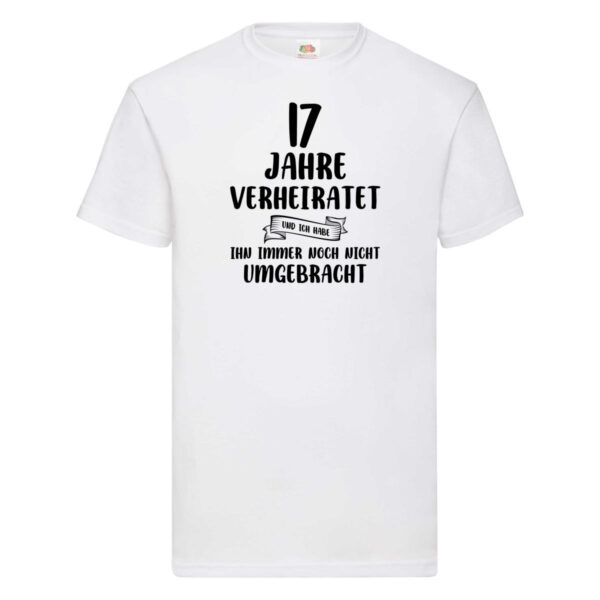 17 Jahre Verheiratet, immer noch am Leben! T-Shirt Weiß