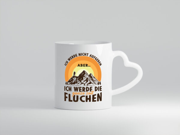 Nicht aufgeben, aber fluchen | Gebirge | Mensch - Herzhenkel Tasse - Kaffeetasse / Geschenk / Familie