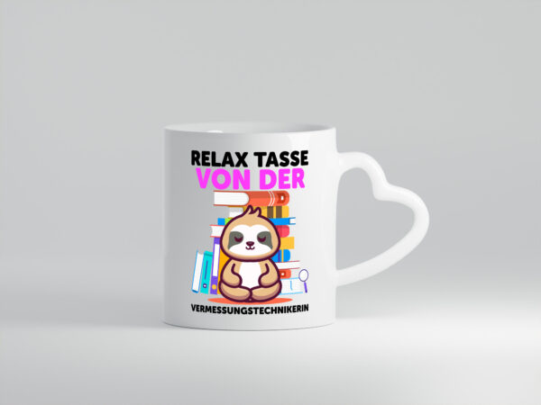 Relax Tasse: Vermessungstechnikerin | Techniker - Herzhenkel Tasse - Kaffeetasse / Geschenk / Familie