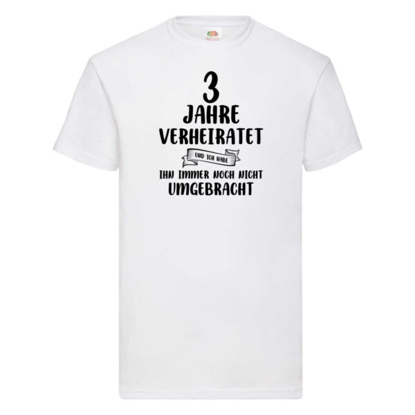 3 Jahre Verheiratet, immer noch am Leben! T-Shirt Weiß