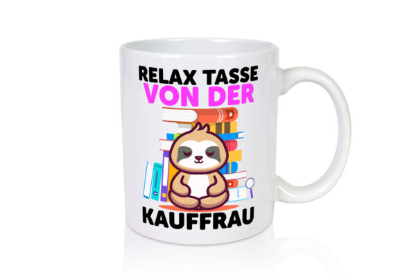 Relax Tasse: Kauffrau | Kauffrauen - Tasse Weiss - Kaffeetasse / Geschenk / Familie