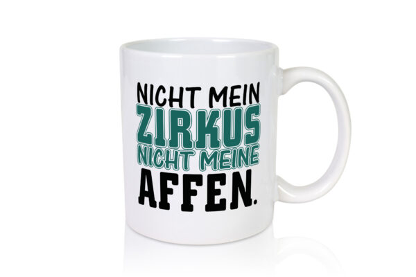 Nicht mein Zirkus - Tasse Weiss - Kaffeetasse / Geschenk / Familie
