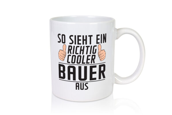 Richtig Cooler Bauer | Bauernhof | Landwirtschaft - Tasse Weiss - Kaffeetasse / Geschenk / Familie