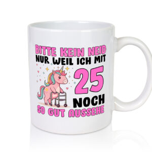 25. Geburtstag | 25 Jahre | Mit 25 noch so gut aussehen - Tasse Weiss - Kaffeetasse / Geschenk / Familie