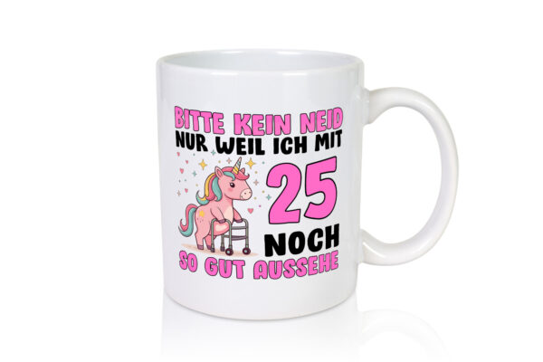 25. Geburtstag | 25 Jahre | Mit 25 noch so gut aussehen - Tasse Weiss - Kaffeetasse / Geschenk / Familie