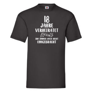 18 Jahre Verheiratet und immer noch nicht Umgebracht T-Shirt Schwarz