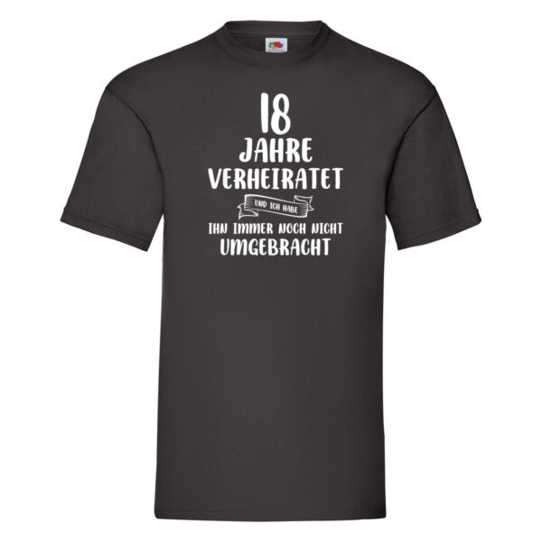 18 Jahre Verheiratet und immer noch nicht Umgebracht T-Shirt Schwarz