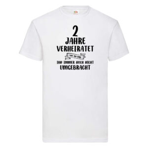 2 Jahre Verheiratet, immer noch am Leben! T-Shirt Weiß