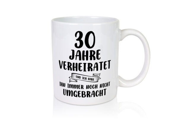 30 Jahre Verheiratet | Verheiratet | Ehe - Tasse Weiss - Kaffeetasse / Geschenk / Familie