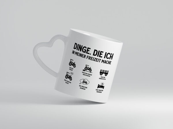 Dinge die ich in meiner Freizeit mache | Tracktor | Trecker - Herzhenkel Tasse - Kaffeetasse / Geschenk / Familie