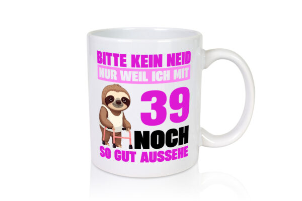 39. Geburtstag | Bitte kein neid | Faultier | 39 Jahre - Tasse Weiss - Kaffeetasse / Geschenk / Familie