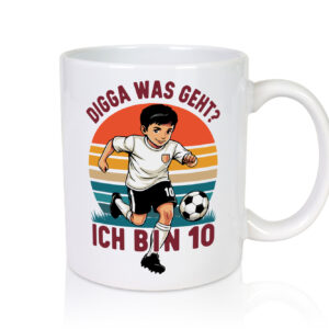 10 Geburtstag | 10 Jahre | Digga was geht ab | Fußball - Tasse Weiss - Kaffeetasse / Geschenk / Familie