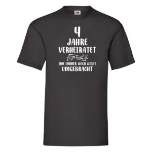 4 Jahre Verheiratet und immer noch nicht Umgebracht T-Shirt Schwarz