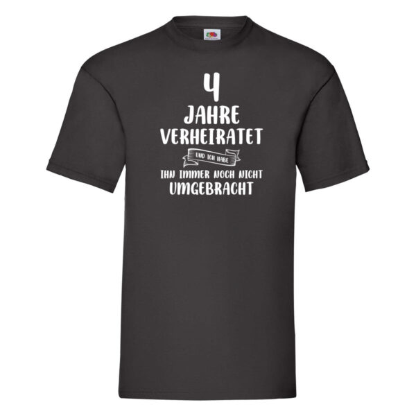 4 Jahre Verheiratet und immer noch nicht Umgebracht T-Shirt Schwarz