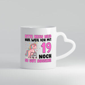 19. Geburtstag | 19 Jahre | Mit 19 noch so gut aussehen - Herzhenkel Tasse - Kaffeetasse / Geschenk / Familie