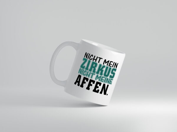 Nicht mein Zirkus - Tasse Weiss - Kaffeetasse / Geschenk / Familie