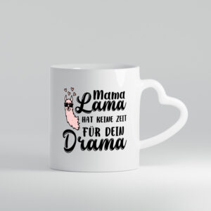 Mama Lama hat keine Zeit für Drama | Lama | Muttertag - Herzhenkel Tasse - Kaffeetasse / Geschenk / Familie