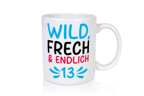 13. Geburtstag | 13 Jahre | Wild & Frech - Tasse Weiss - Kaffeetasse / Geschenk / Familie