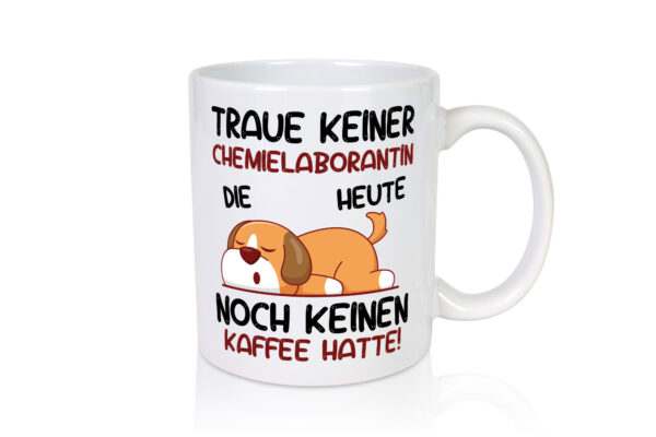 Traue keiner Chemielaborantin | Laborantin | Chemie - Tasse Weiss - Kaffeetasse / Geschenk / Familie