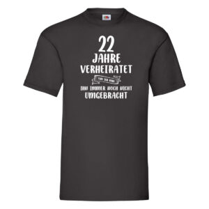 22 Jahre Verheiratet und immer noch nicht Umgebracht T-Shirt Schwarz