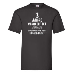 3 Jahre Verheiratet und immer noch nicht Umgebracht T-Shirt Schwarz