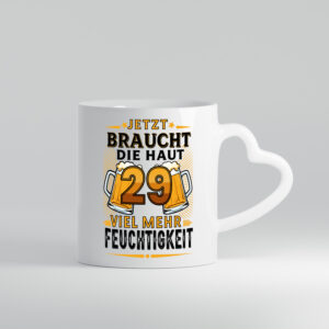 29 braucht die haut mehr Feuchtigkeit | 29. Geburtstag - Herzhenkel Tasse - Kaffeetasse / Geschenk / Familie