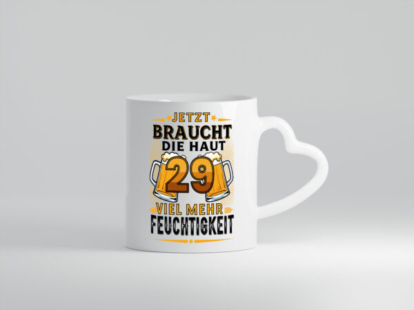 29 braucht die haut mehr Feuchtigkeit | 29. Geburtstag - Herzhenkel Tasse - Kaffeetasse / Geschenk / Familie