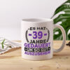 39 Jahre gedauert um so gut auszusehen | 39. Geburtstag - Tasse Weiss - Kaffeetasse / Geschenk / Familie